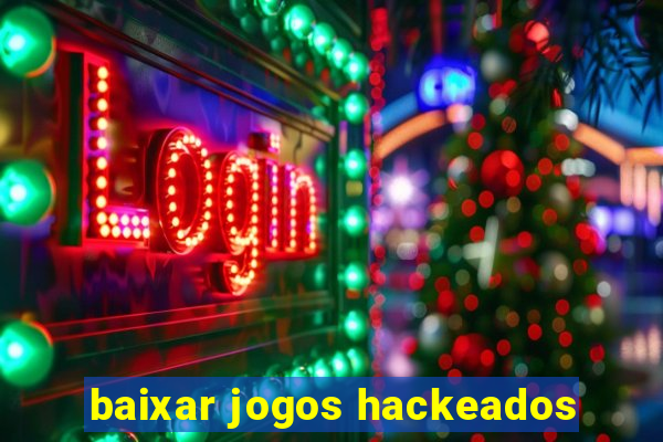 baixar jogos hackeados